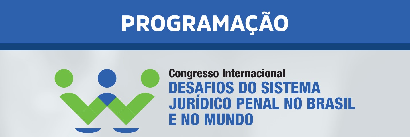 Confira a programação completa do Congresso Internacional: Desafios do sistema jurídico penal no Brasil e no mundo