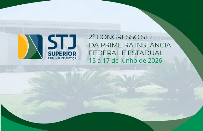 STJ realiza 2º Congresso da Primeira Instância Federal e Estadual e abre prazo para envio de propostas de enunciados